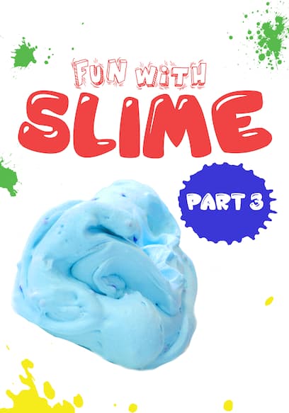 Fun With Slime (Pt. 3)