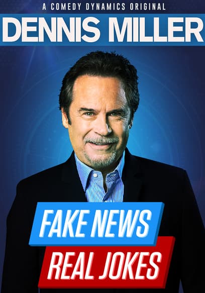 Dennis Miller: Fake News, Real Jokes