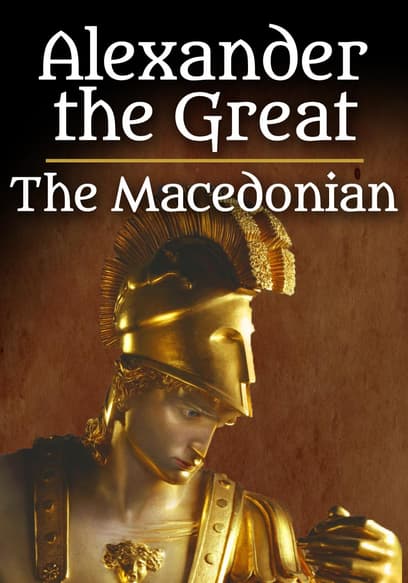 Alexander the Great: The Macedonian