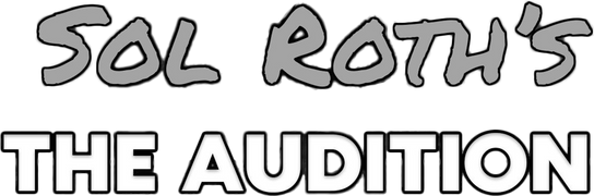 Sol Roth's: The Audition