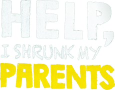 Help I Shrunk My Parents