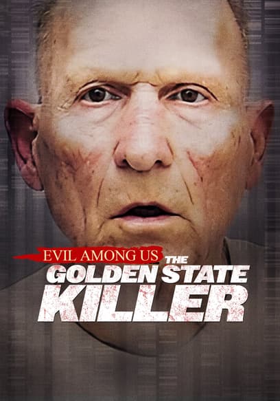 Evil Among Us: The Golden State Killer