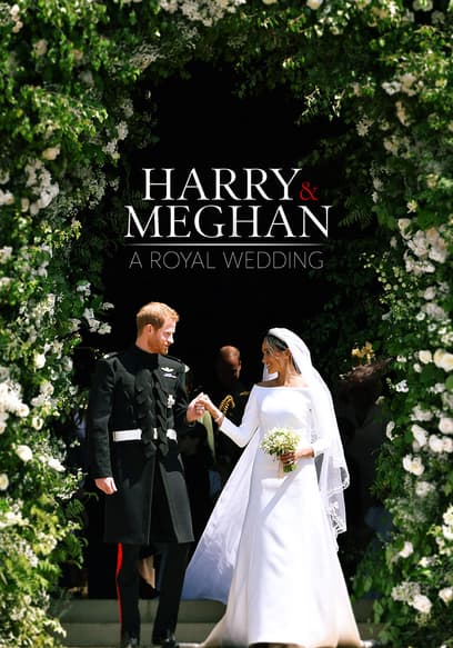 Harry & Meghan: A Royal Wedding
