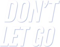 Don't Let Go