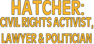 Hatcher: Civil Rights Activist, Lawyer & Politician