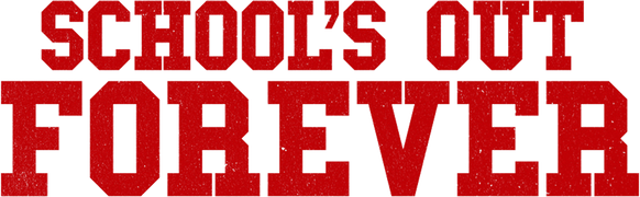 School's Out Forever