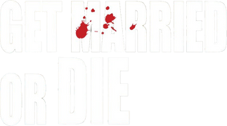 Get Married or Die