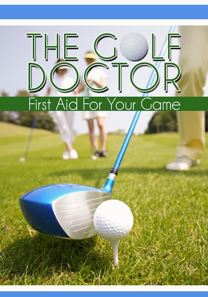 The Golf Doctor: First Aid for Your Game