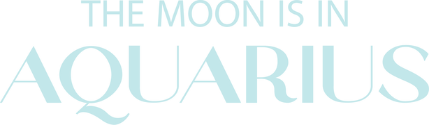 The Moon Is in Aquarius