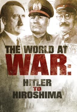 Watch The World at War: From Hitler to Hiroshima Streaming Online
