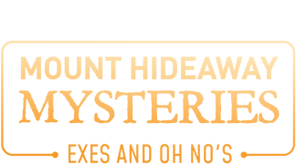 Mount Hideaway Mysteries: Exes and Oh No’s
