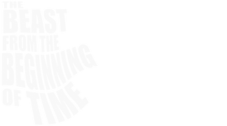 The Beast From the Beginning of Time