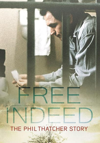 Free Indeed: The Phil Thatcher Story