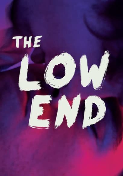 The Low End