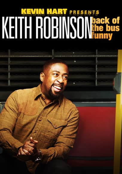 Kevin Hart Presents: Keith Robinson - Back of the Bus Funny