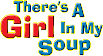 There's a Girl in My Soup