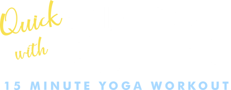 Quick Wisdom With Bliss: 15 Minute Yoga Workout