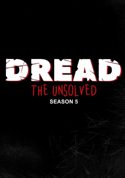 Dread The Unsolved: Part 5