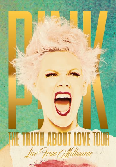 P!NK: The Truth About Love Tour (Live From Melbourne)