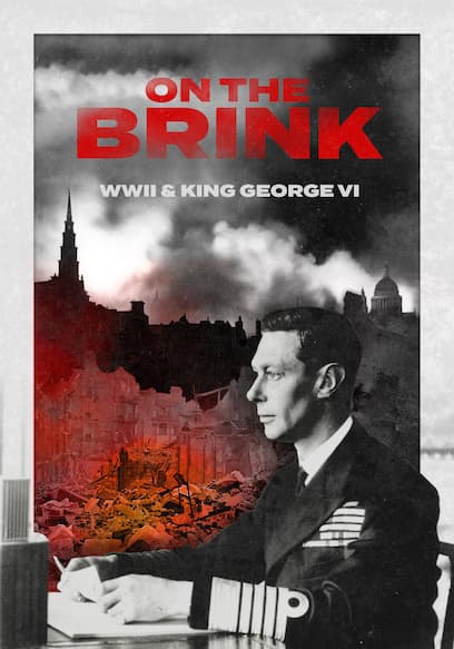 On the Brink: WWII & King George VI