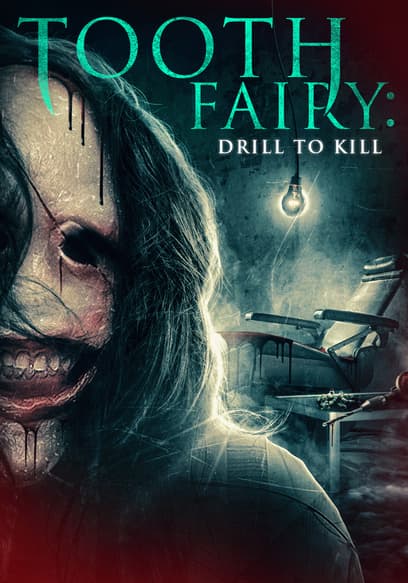Tooth Fairy: Drill to Kill