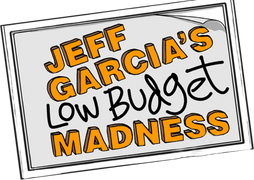 Jeff Garcia: Low Budget Madness
