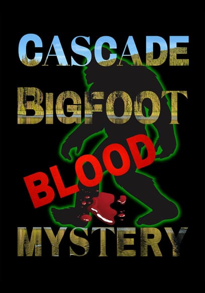 Cascade Bigfoot Blood Mystery