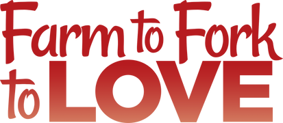 Farm to Fork to Love