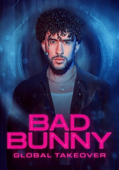 Bad Bunny: Global Takeover