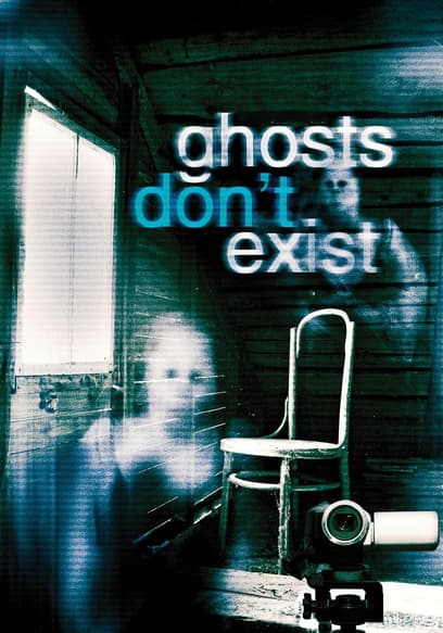 Ghosts Don't Exist