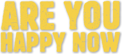 Are You Happy Now