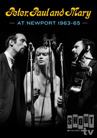 Peter, Paul and Mary: At Newport 1963-65