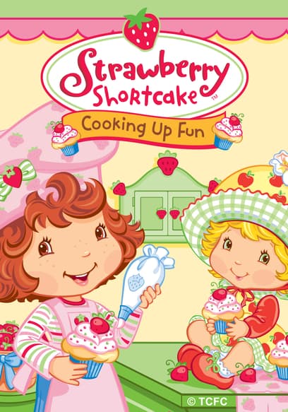 Strawberry Shortcake: Cooking Up Fun