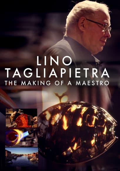 Lino Tagliapietra: The Making of a Maestro