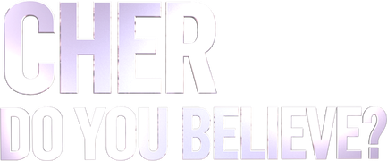 Cher: Do You Believe?
