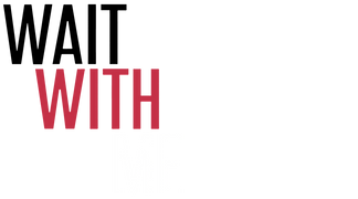 Wait With Me