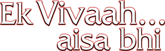 Ek Vivaah... Aisa Bhi