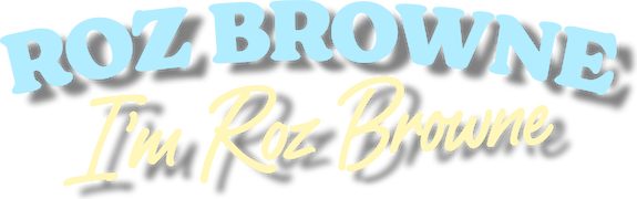 Roz Browne: I'm Roz Browne