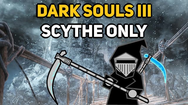 S01:E02 - Can You Beat Dark Souls 3 With Only Scythes?