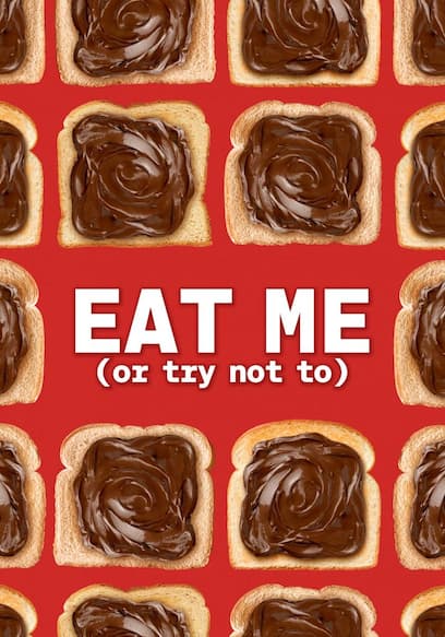 Eat Me (Or Try Not To)