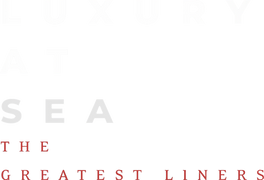 Luxury at Sea: The Greatest Liners