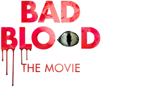 Bad Blood: The Movie
