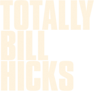Totally Bill Hicks