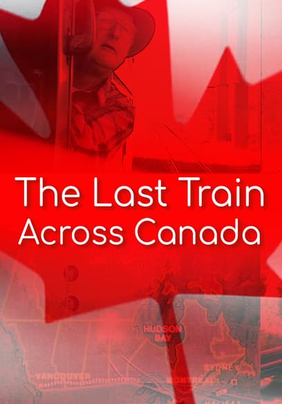 The Last Train Across Canada