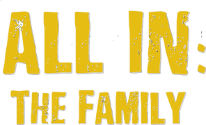 All In: The Family