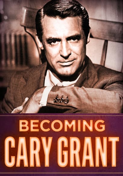 Becoming Cary Grant