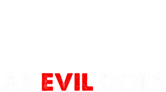 As Evil Does