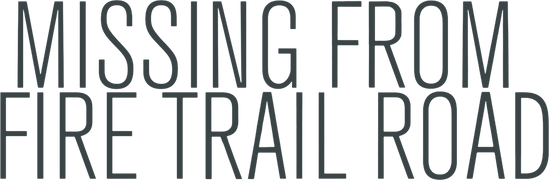 Missing From Fire Trail Road