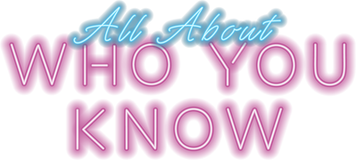 All About Who You Know