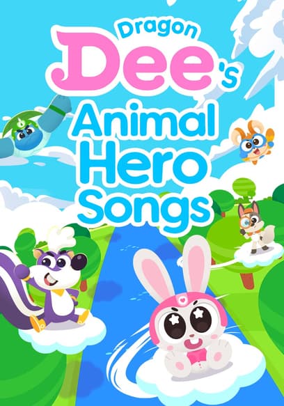 Dragon Dee's Animal Hero Songs